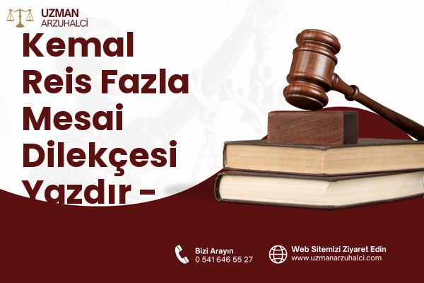 Kemal Reis Fazla Mesai Dilekçesi Yazdır - Konak