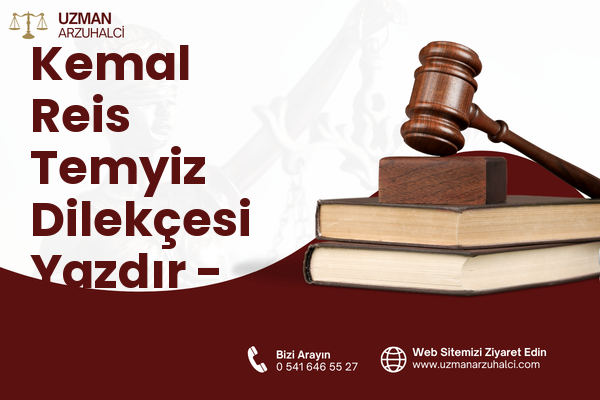 Kemal Reis Temyiz Dilekçesi Yazdır - Konak