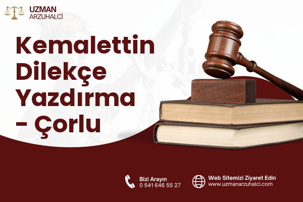 Kemalettin Dilekçe Yazdırma - Çorlu