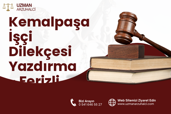 Kemalpaşa İşçi Dilekçesi Yazdırma - Ferizli