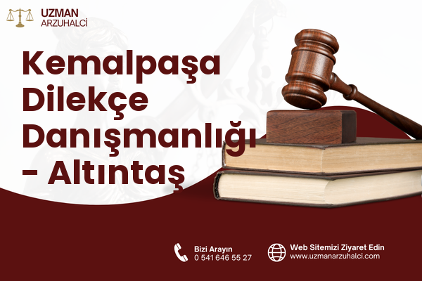 Kemalpaşa Dilekçe Danışmanlığı - Altıntaş