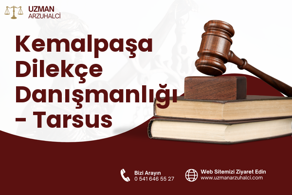 Kemalpaşa Dilekçe Danışmanlığı - Tarsus