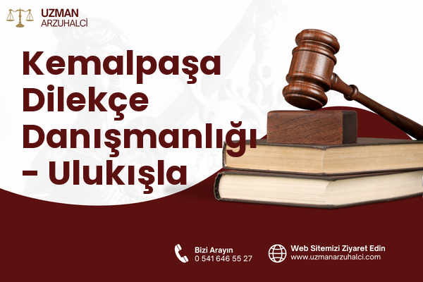 Kemalpaşa Dilekçe Danışmanlığı - Ulukışla