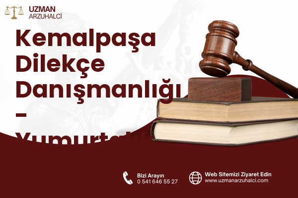 Kemalpaşa Dilekçe Danışmanlığı - Yumurtalık