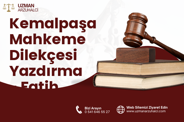 Kemalpaşa Mahkeme Dilekçesi Yazdırma - Fatih