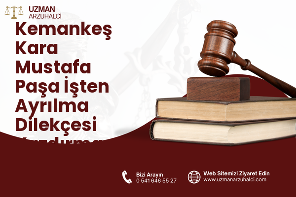 Kemankeş Kara Mustafa Paşa İşten Ayrılma Dilekçesi Yazdırma - Beyoğlu