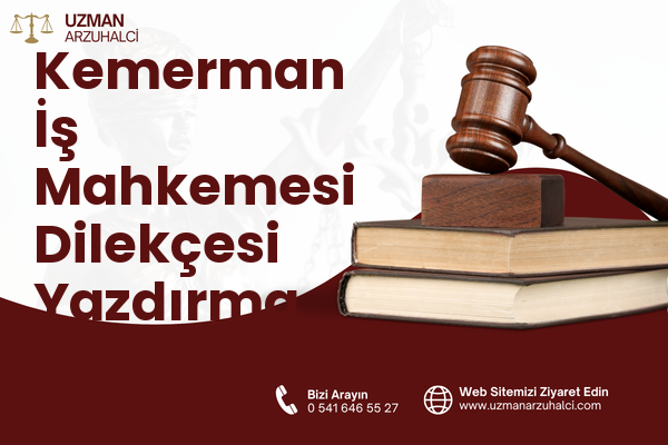 Kemerman İş Mahkemesi Dilekçesi Yazdırma - Korkut