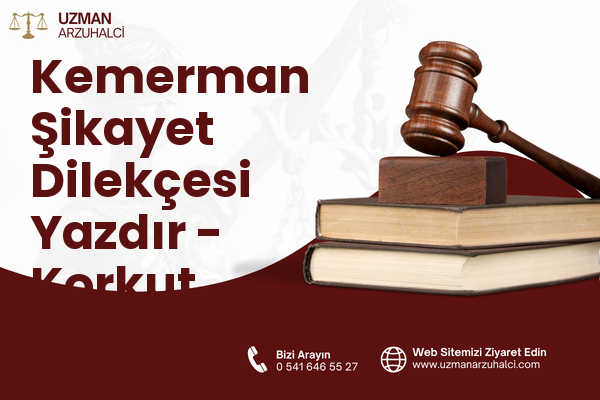 Kemerman Şikayet Dilekçesi Yazdır - Korkut