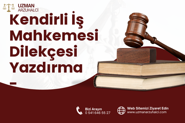 Kendirli İş Mahkemesi Dilekçesi Yazdırma - Yeşilyurt
