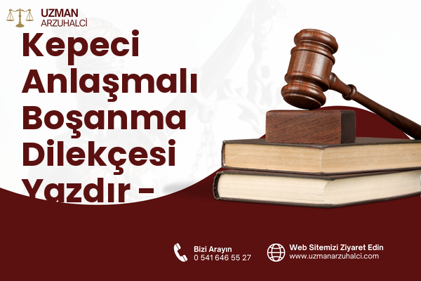Kepeci Anlaşmalı Boşanma Dilekçesi Yazdır - Merkez