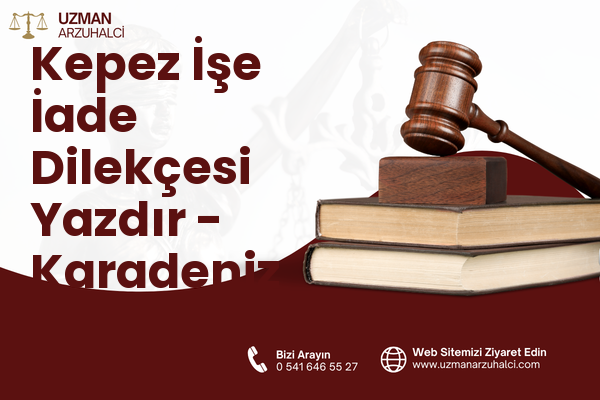 Kepez İşe İade Dilekçesi Yazdır - Karadeniz Ereğli