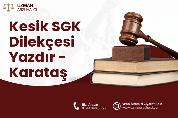 Kesik SGK Dilekçesi Yazdır - Karataş