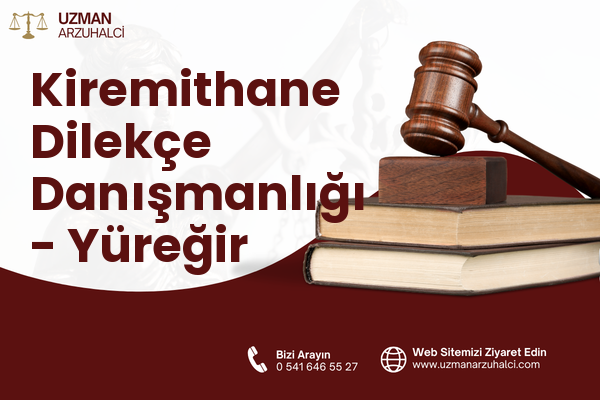 Kiremithane Dilekçe Danışmanlığı - Yüreğir