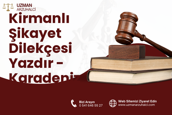 Kirmanlı Şikayet Dilekçesi Yazdır - Karadeniz Ereğli