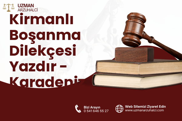 Kirmanlı Boşanma Dilekçesi Yazdır - Karadeniz Ereğli
