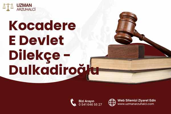 Kocadere E Devlet Dilekçe - Dulkadiroğlu