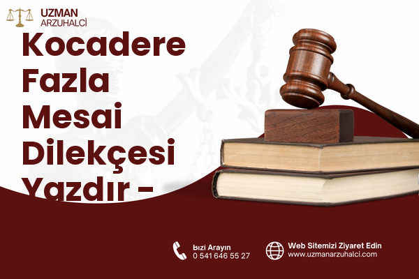 Kocadere Fazla Mesai Dilekçesi Yazdır - Dulkadiroğlu