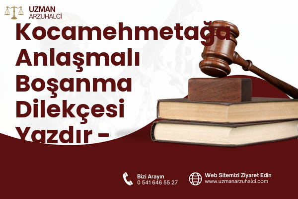 Kocamehmetağa Anlaşmalı Boşanma Dilekçesi Yazdır - Kırkağaç