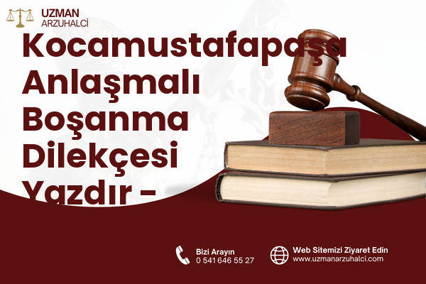 Kocamustafapaşa Anlaşmalı Boşanma Dilekçesi Yazdır - Fatih