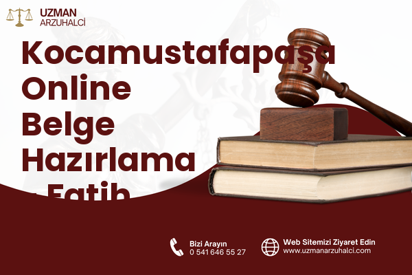 Kocamustafapaşa Online Belge Hazırlama - Fatih