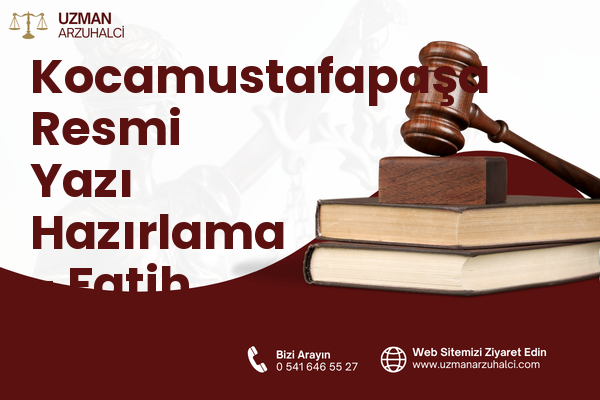 Kocamustafapaşa Resmi Yazı Hazırlama - Fatih