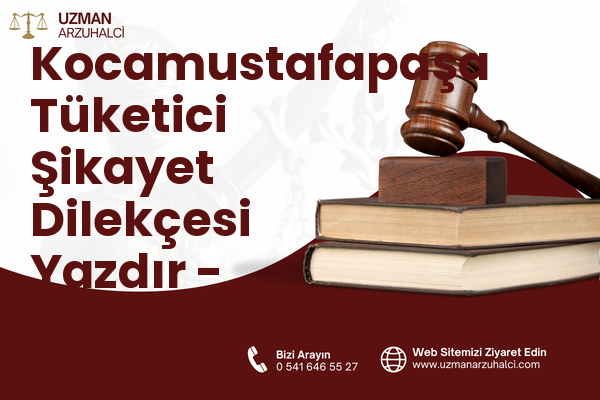 Kocamustafapaşa Tüketici Şikayet Dilekçesi Yazdır - Fatih