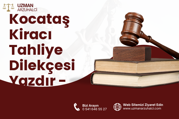 Kocataş Kiracı Tahliye Dilekçesi Yazdır - Sarıyer
