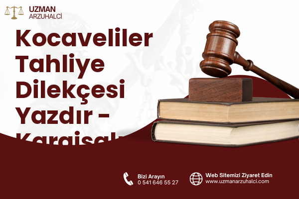 Kocaveliler Tahliye Dilekçesi Yazdır - Karaisalı