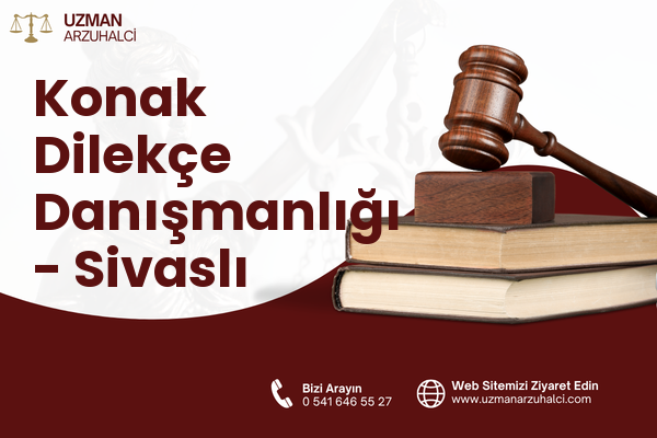 Konak Dilekçe Danışmanlığı - Sivaslı