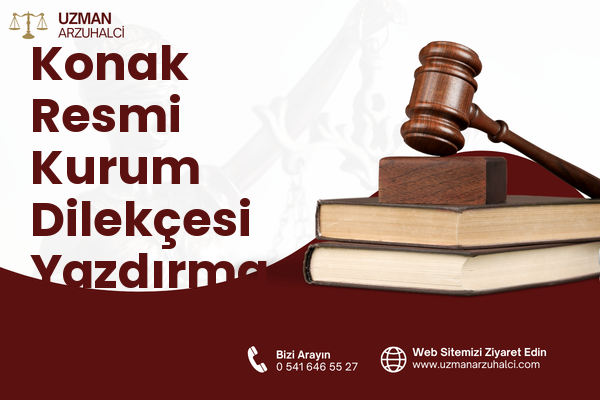 Konak Resmi Kurum Dilekçesi Yazdırma - Merkez