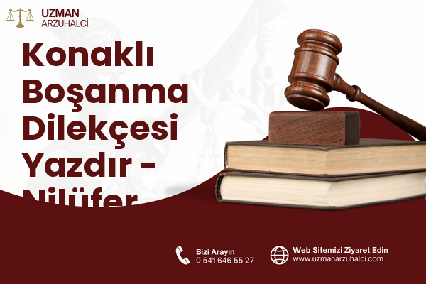 Konaklı Boşanma Dilekçesi Yazdır - Nilüfer