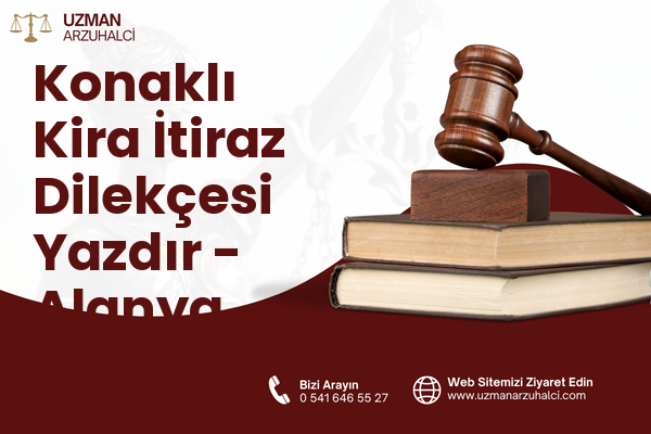 Konaklı Kira İtiraz Dilekçesi Yazdır - Alanya