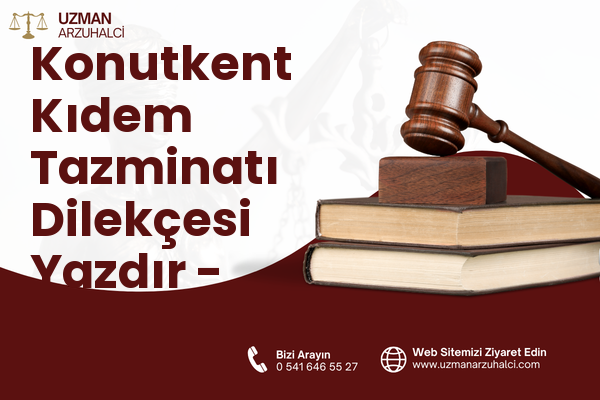 Konutkent Kıdem Tazminatı Dilekçesi Yazdır - Çankaya