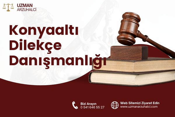 Konyaaltı Dilekçe Danışmanlığı