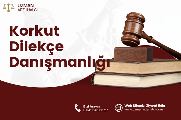 Korkut Dilekçe Danışmanlığı