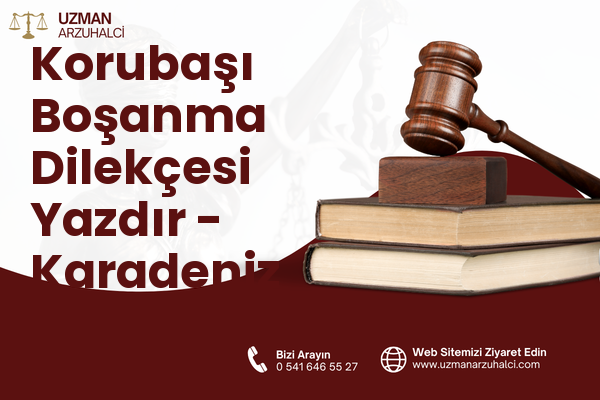 Korubaşı Boşanma Dilekçesi Yazdır - Karadeniz Ereğli