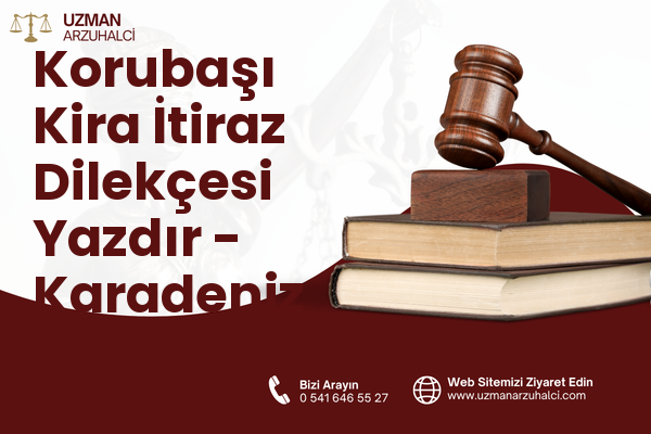 Korubaşı Kira İtiraz Dilekçesi Yazdır - Karadeniz Ereğli