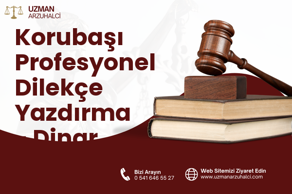Korubaşı Profesyonel Dilekçe Yazdırma - Dinar