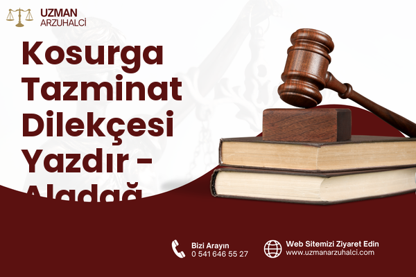 Kosurga Tazminat Dilekçesi Yazdır - Aladağ