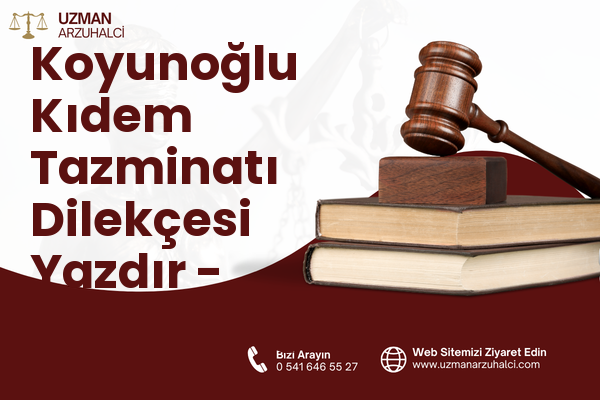 Koyunoğlu Kıdem Tazminatı Dilekçesi Yazdır - Samandağ
