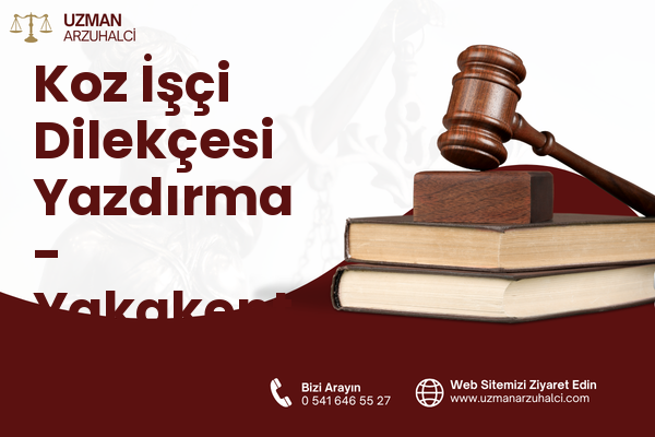 Koz İşçi Dilekçesi Yazdırma - Yakakent