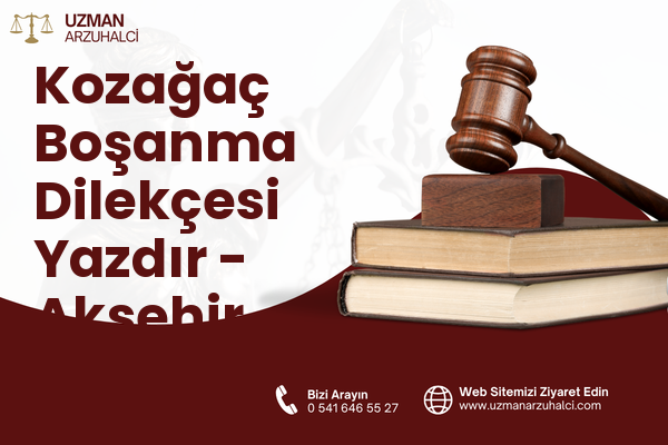 Kozağaç Boşanma Dilekçesi Yazdır - Akşehir