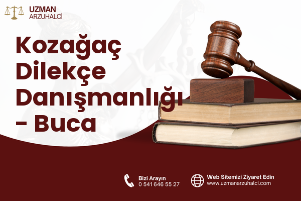 Kozağaç Dilekçe Danışmanlığı - Buca