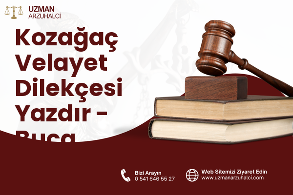 Kozağaç Velayet Dilekçesi Yazdır - Buca