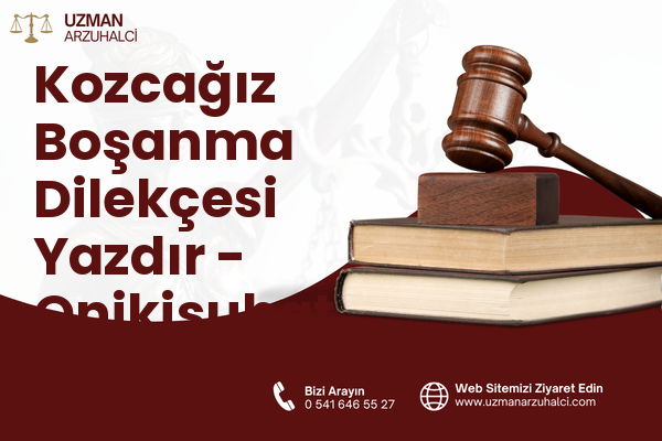 Kozcağız Boşanma Dilekçesi Yazdır - Onikişubat