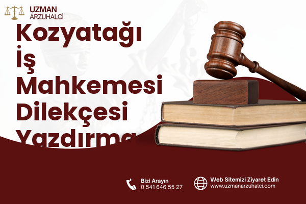 Kozyatağı İş Mahkemesi Dilekçesi Yazdırma - Kadıköy