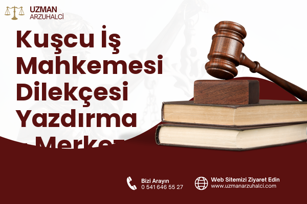Kuşcu İş Mahkemesi Dilekçesi Yazdırma - Merkez