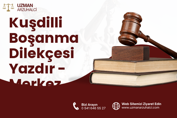 Kuşdilli Boşanma Dilekçesi Yazdır - Merkez