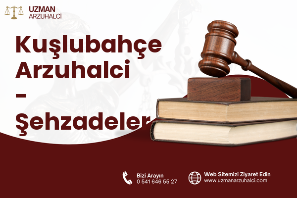 Kuşlubahçe Arzuhalci - Şehzadeler