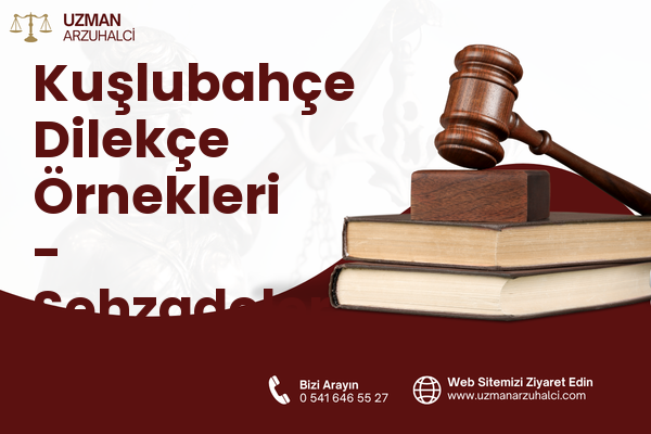 Kuşlubahçe Dilekçe Örnekleri - Şehzadeler